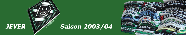    JEVER                  Saison 2003/04
